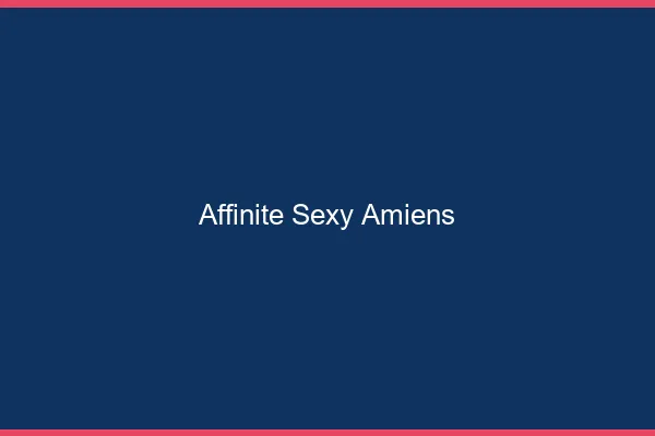 Affinité sexy Amiens