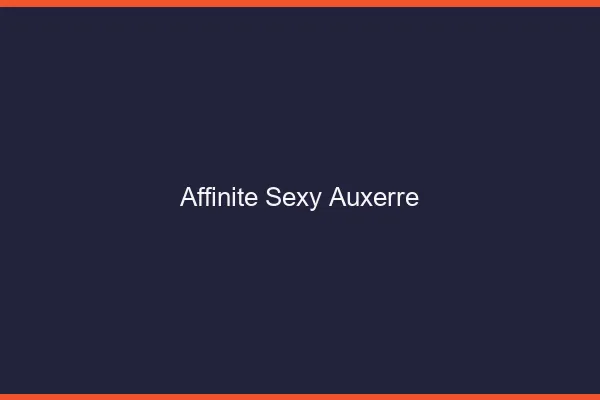 Affinité sexy Auxerre