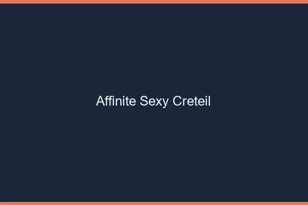 Affinité sexy Créteil