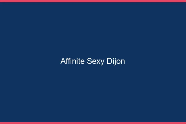 Affinité sexy Dijon