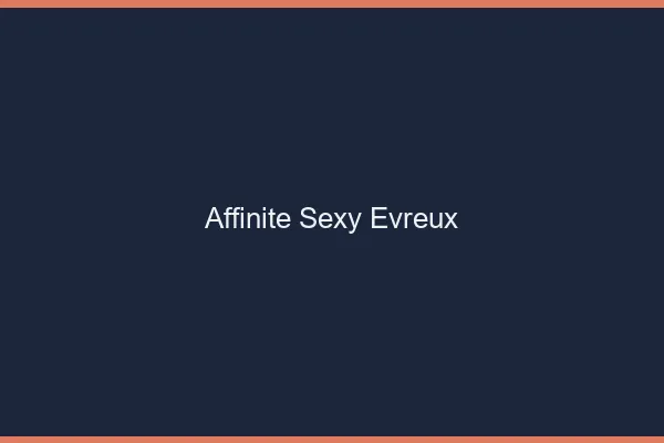 Affinité sexy Évreux