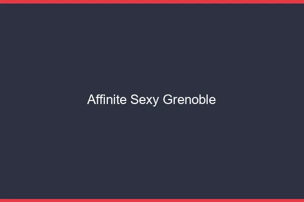 Affinité sexy Grenoble