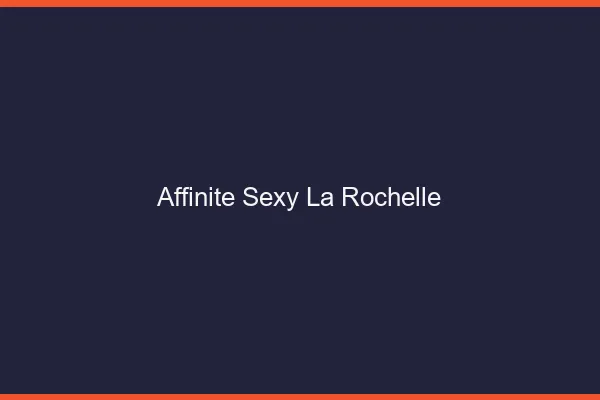 Affinité sexy la rochelle