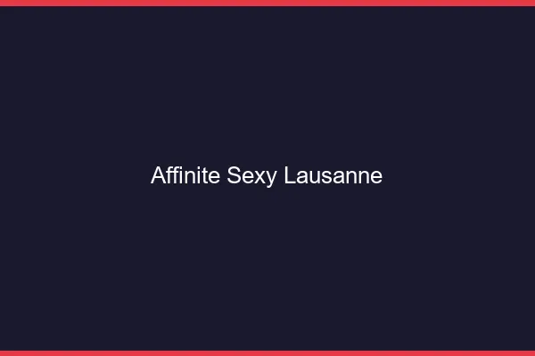Affinité sexy Lausanne