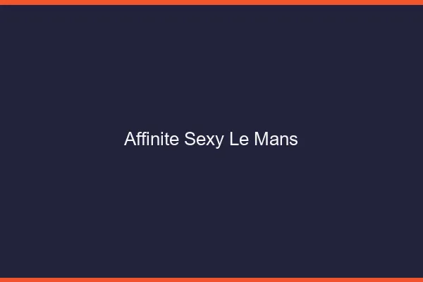 Affinité sexy le mans