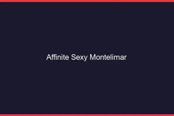 Affinité sexy Montélimar