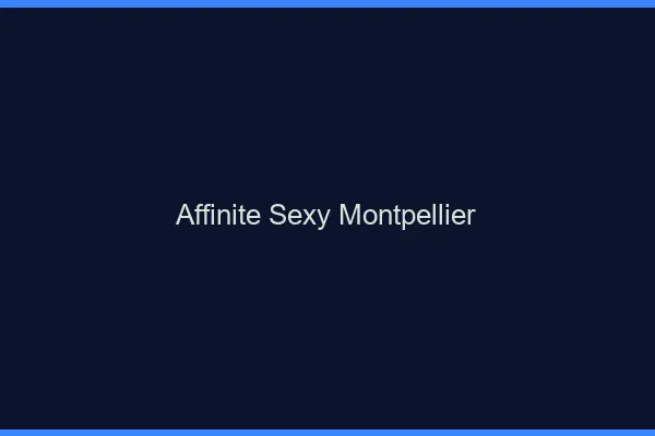 Affinité sexy Montpellier