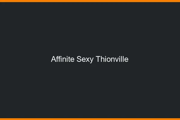 Affinité sexy Thionville