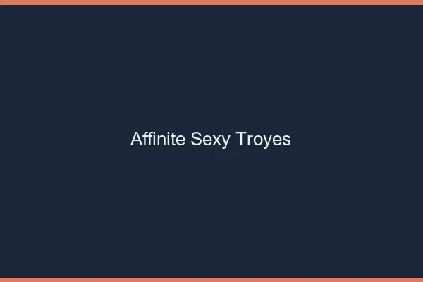 Affinité sexy Troyes