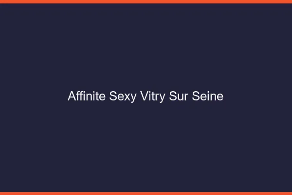 Affinité sexy Vitry-sur-Seine