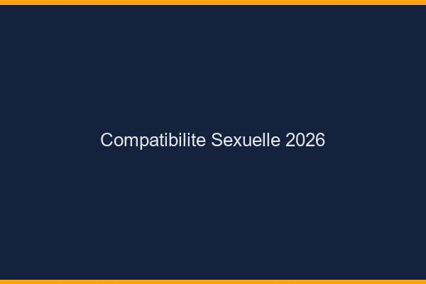 Compatibilité sexuelle 2026