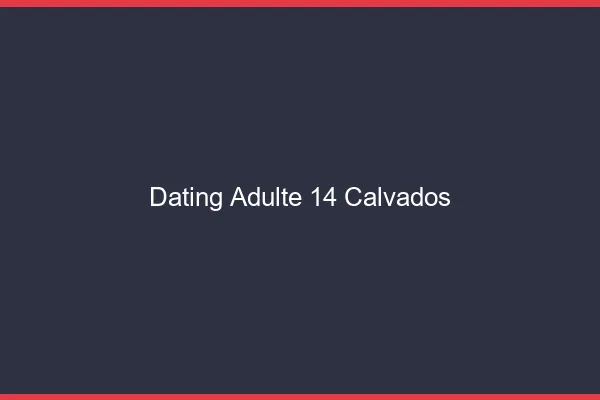 Dating adulte 14 calvados