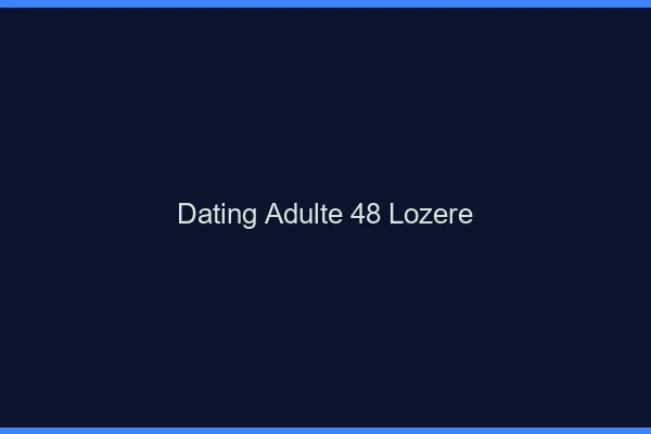 Dating adulte 48 lozère