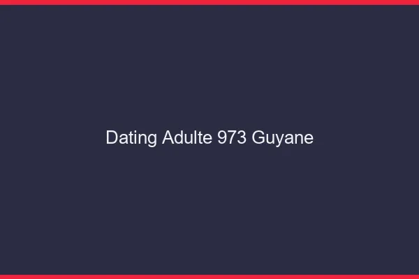 Dating adulte 973 Guyane