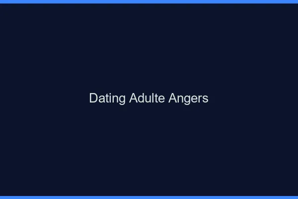 Dating adulte Angers
