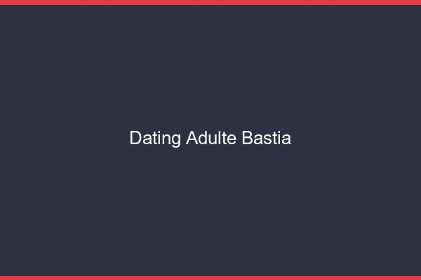 Dating adulte Bastia