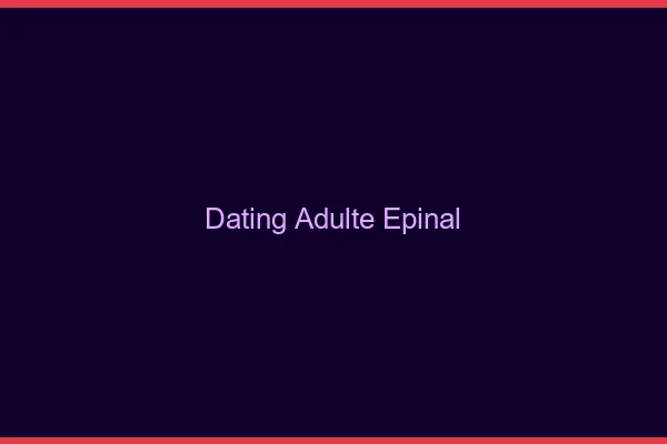 Dating adulte Épinal