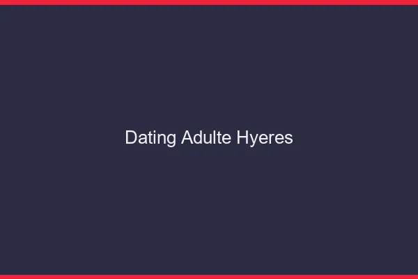 Dating adulte Hyères