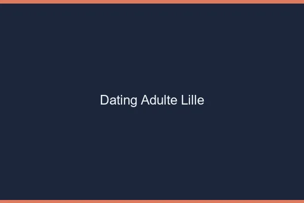 Dating adulte Lille