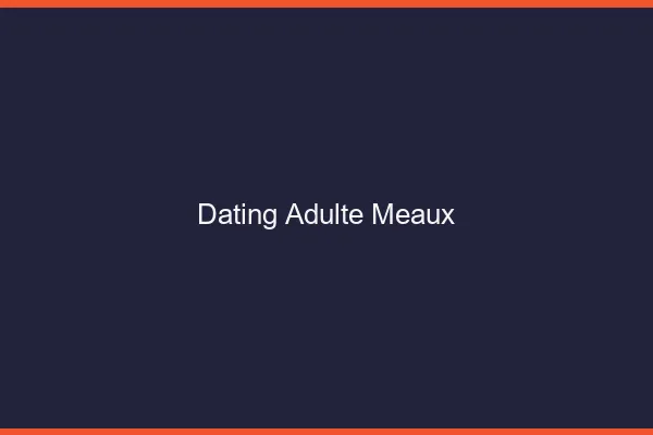 Dating adulte Meaux