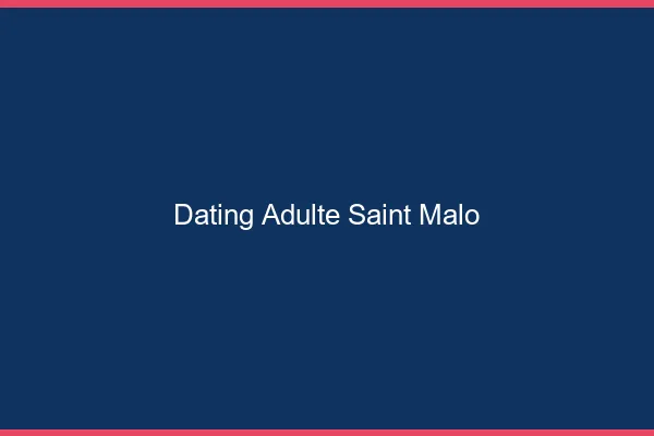 Dating adulte Saint-Malo