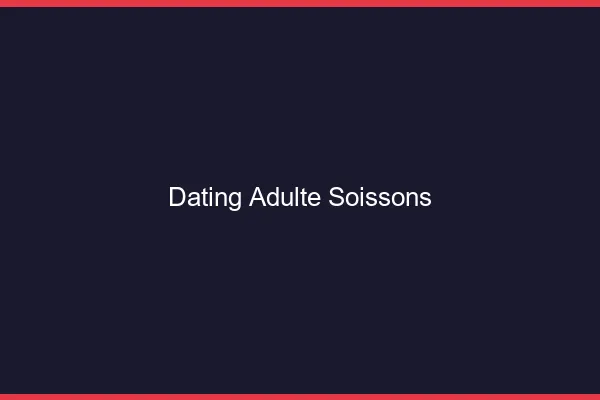 Dating adulte Soissons