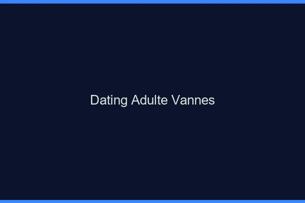 Dating adulte Vannes