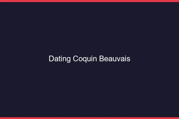 Dating coquin Beauvais