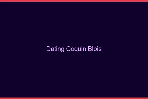 Dating coquin Blois