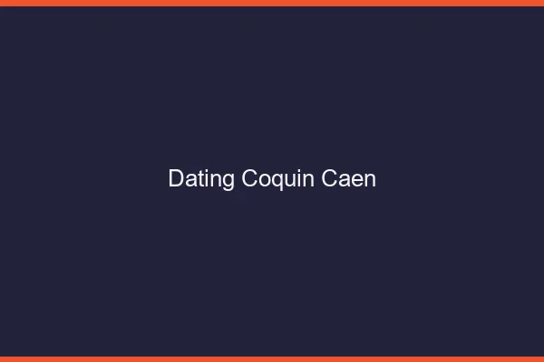 Dating coquin Caen