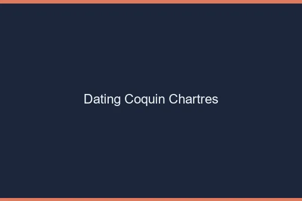 Dating coquin Chartres