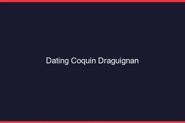 Dating coquin Draguignan