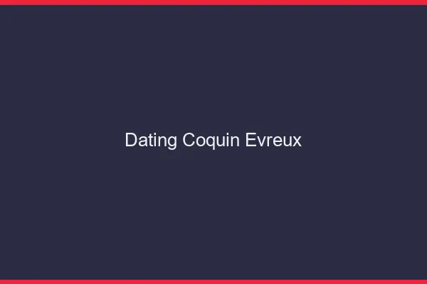 Dating coquin Évreux