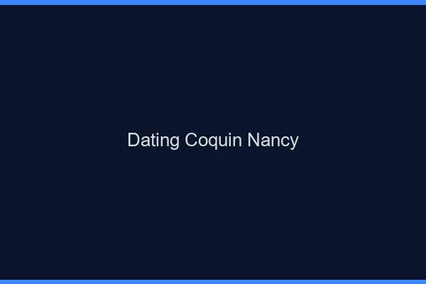 Dating coquin Nancy