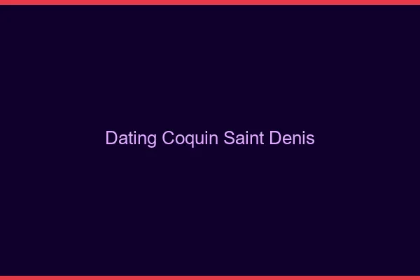 Dating coquin Saint-Denis