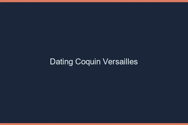 Dating coquin Versailles