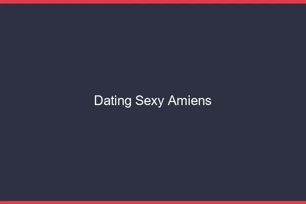 Dating sexy Amiens