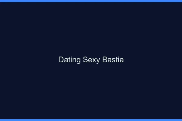 Dating sexy Bastia