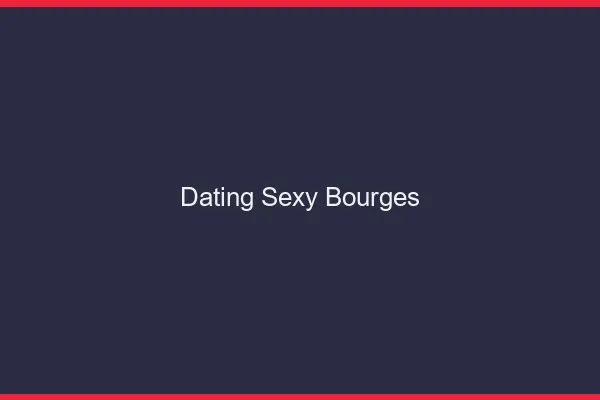 Dating sexy Bourges