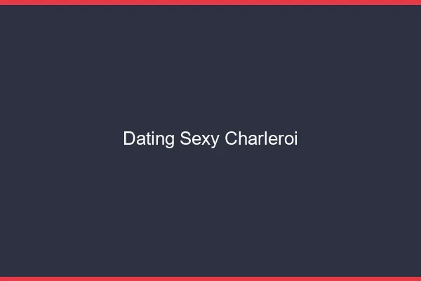Dating sexy Charleroi
