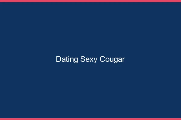 Dating sexy cougar