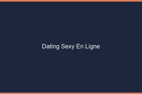 Dating sexy en ligne