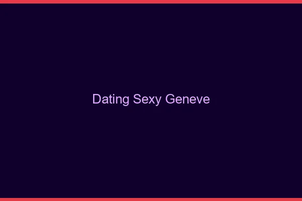Dating sexy Genève