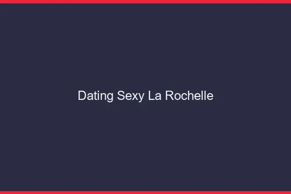 Dating sexy la rochelle