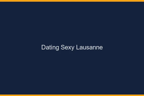 Dating sexy Lausanne