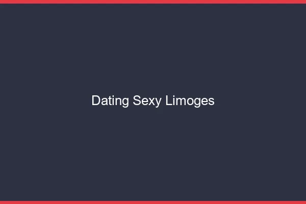 Dating sexy Limoges