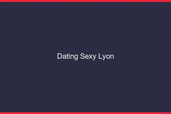 Dating sexy Lyon