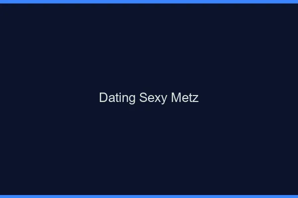 Dating sexy Metz
