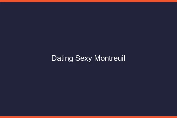 Dating sexy Montreuil