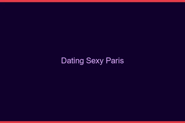 Dating sexy Paris